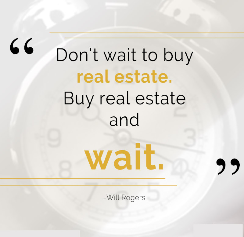 Don't wait to buy real estate - advice